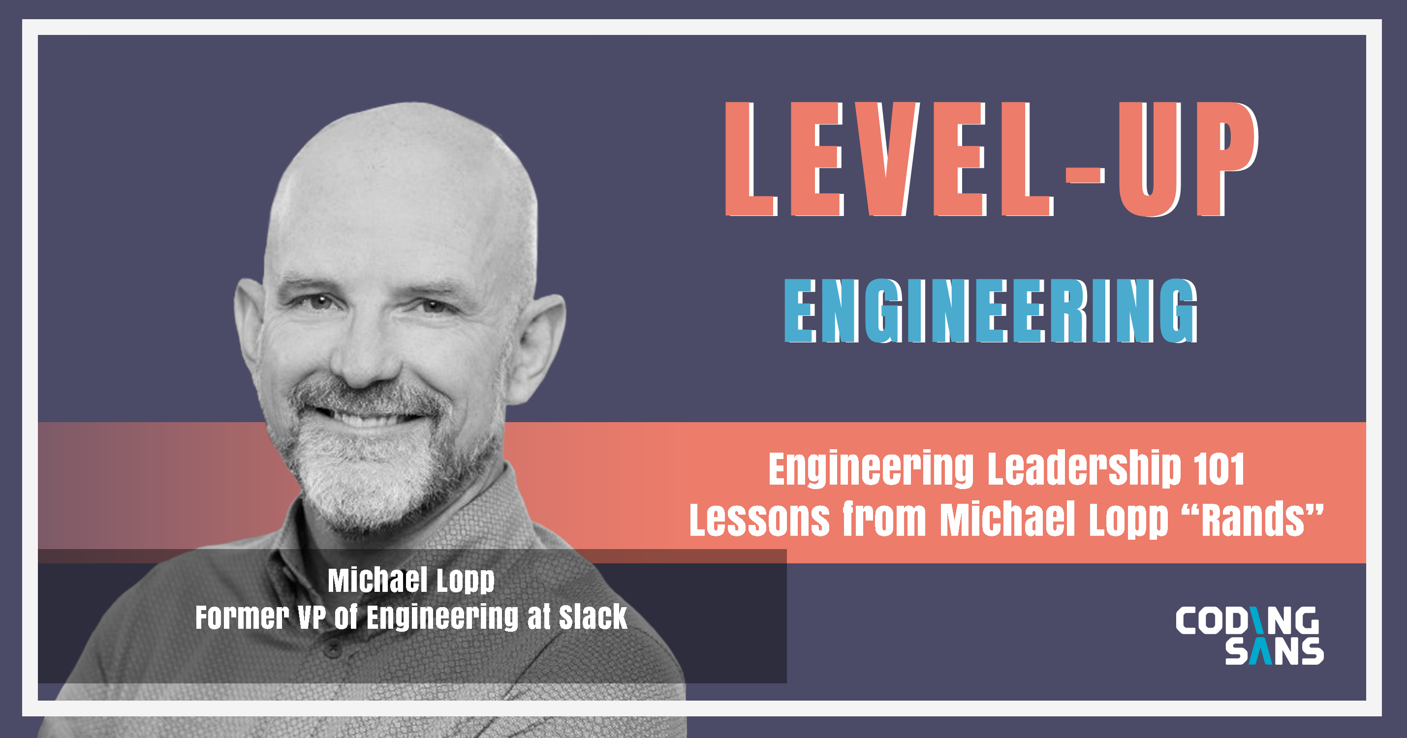 Engineering Leadership Podcast Michael Lopp Rands Level Up Engineering