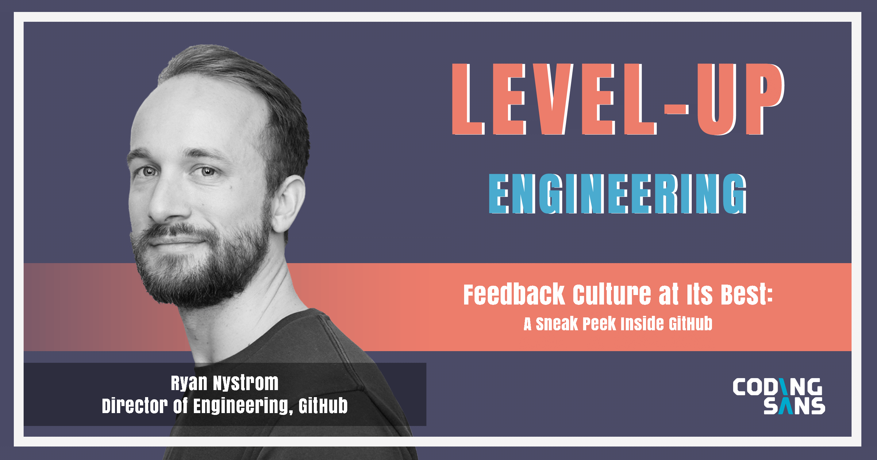 Feedback Culture Github Level Up Engineering Podcast Ryan Nystrom