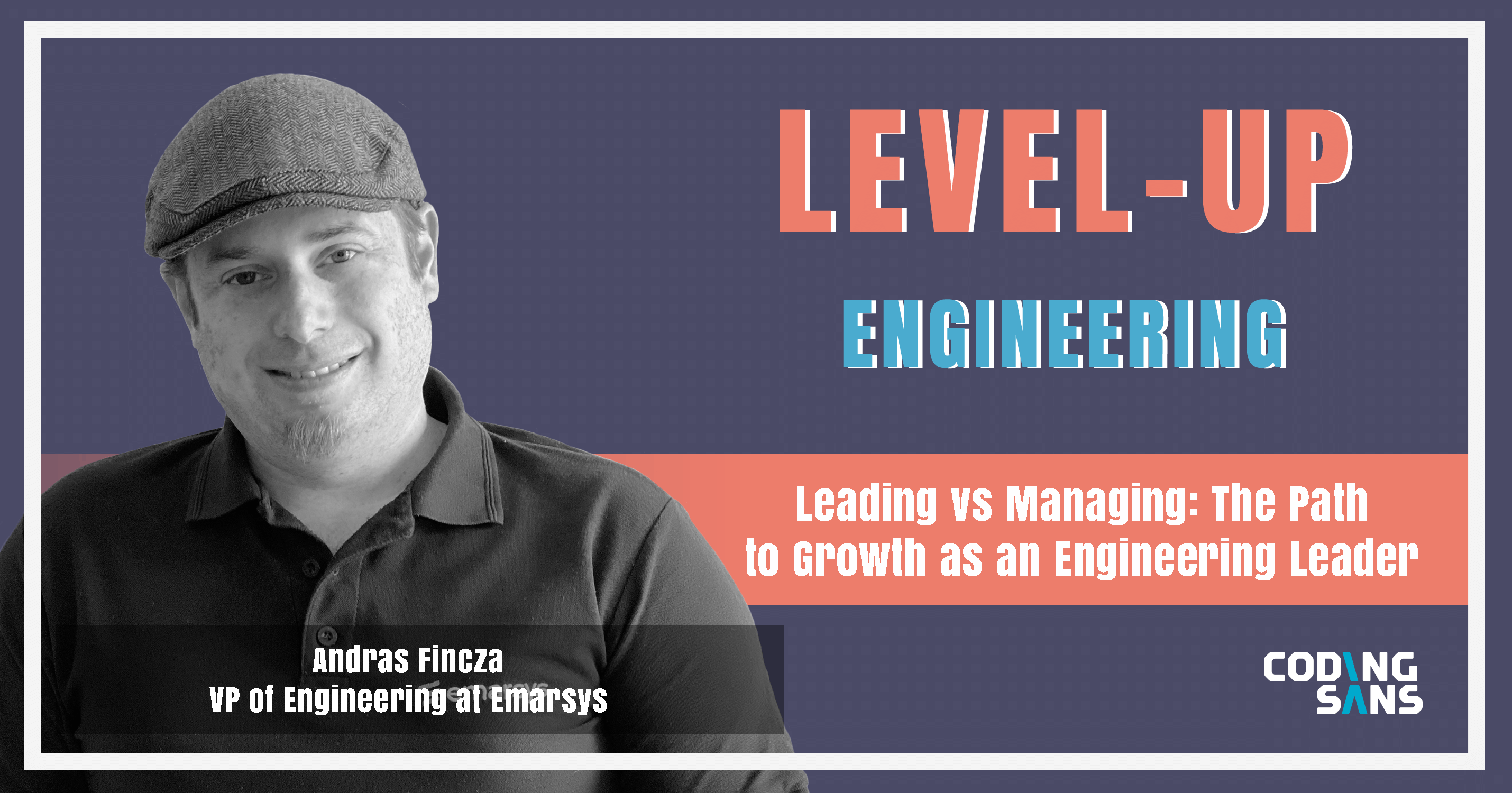 Leading Vs Managing Andras Fincza Level Up Engineering Podcast