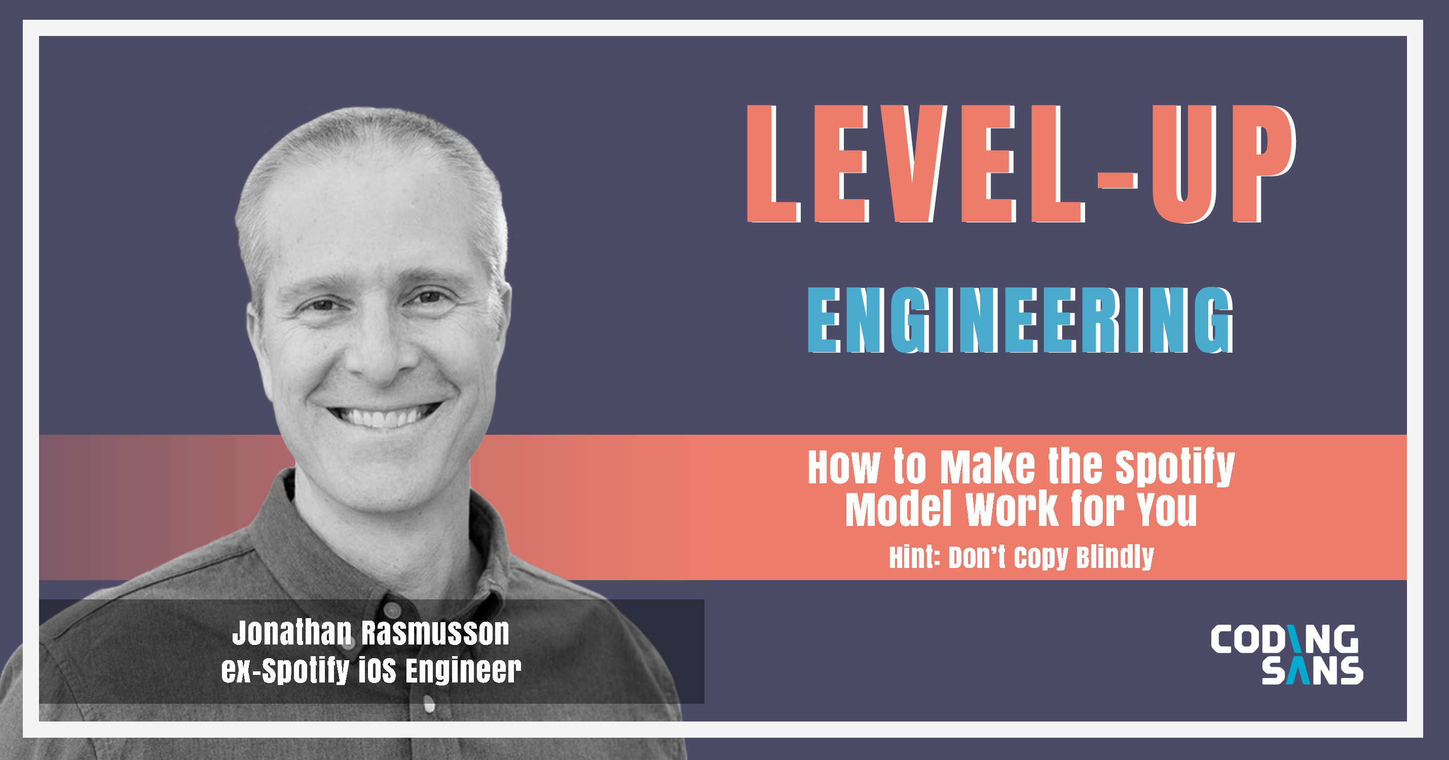 Spotify Model Level Up Engineering Podcast With Jonathan Rasmusson